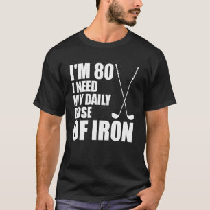 Camiseta Tenho 80 anos, preciso da minha dose diária de fer