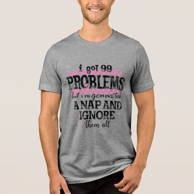 Camiseta Tenho 99 Problemas (Frente)