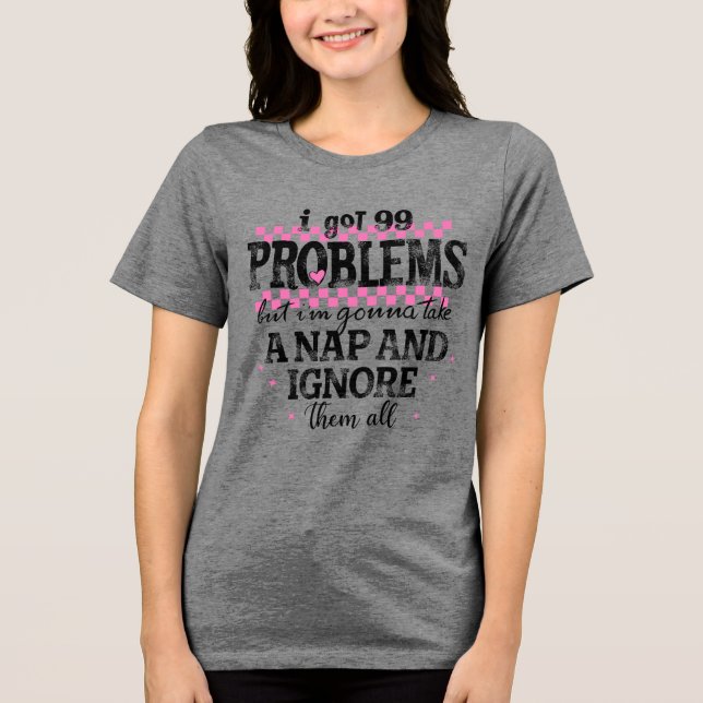 Camiseta Tenho 99 Problemas (Frente)