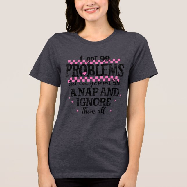 Camiseta Tenho 99 Problemas (Frente)