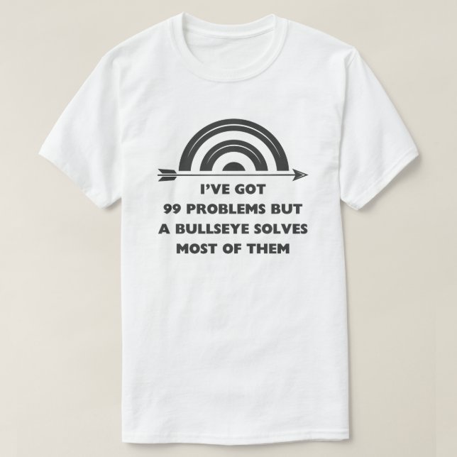 Camiseta Tenho 99 problemas | Archery Sayings (Frente do Design)