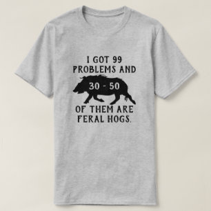 Camiseta Tenho 99 problemas e 30-50 deles são cães selvag