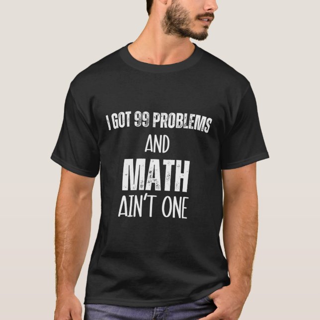 Camiseta Tenho 99 Problemas E Matemática Não É Um Professor (Frente)