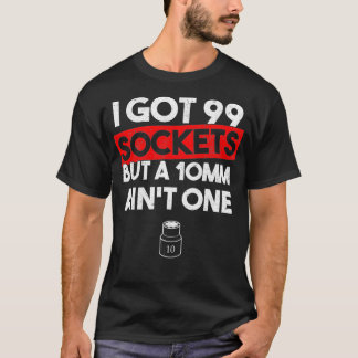 Camiseta Tenho 99 Soquetes Mas 10 mm Em Um Mecani Engraçado