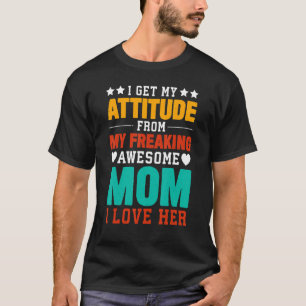 Camiseta Tenho A Minha Atitude Da Minha Engraçada Mãe Para 