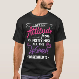Camiseta Tenho A Minha Atitude De Todas As Mulheres Bonito