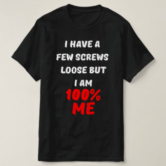 CAMISETA TENHO ALGUNS PARAFUSOS, MAS SOU 100% EU