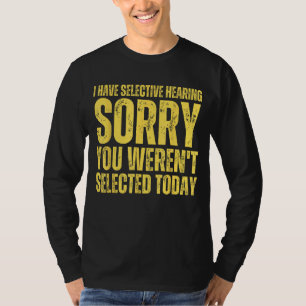 Camiseta tenho audição seletiva, desculpe por não ter sido