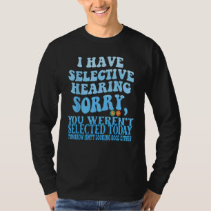 Camiseta Tenho Audição Seletiva Desculpe Você Não Foi Selec