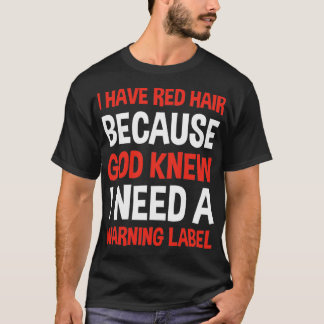 Camiseta Tenho Cabelo Vermelho Porque Deus Sabia Que Precis