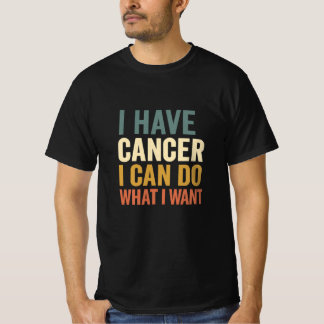 Camiseta Tenho Cancer de fazer o que quero de design para o