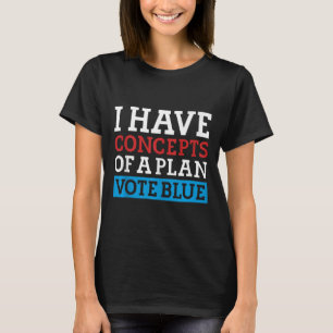 Camiseta Tenho Conceitos De Um Plano Vote Azul Kamala Harri