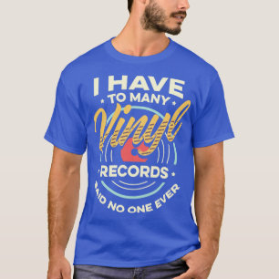 Camiseta Tenho De Fazer Muitos Registros De Vinil Vinyls Vi