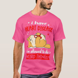 Camiseta Tenho doença cardíaca que posso fazer algo estranh