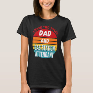 Camiseta Tenho Dois Títulos De Pai E Atendedor De Gás