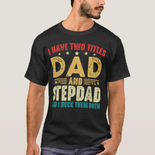 Camiseta Tenho Dois Títulos De Pai E Dia de os pais Stepdad