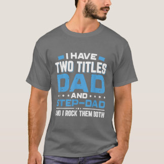 Camiseta Tenho Dois Títulos De Pai E Dia de os pais Stepdad