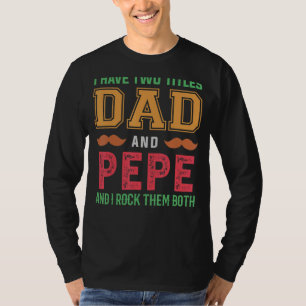 Camiseta Tenho Dois Títulos De Pai E Pepe Avô Fathe