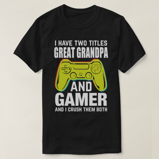 Camiseta Tenho Dois Títulos, EXCELENTE GRANDPA E Gamer E Eu (Frente do Design)