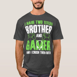 Camiseta Tenho Dois Títulos, Irmão E Gamer Engraçado Ga