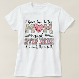 Camiseta Tenho Dois Títulos, Mãe e Madrasta Eu Balanço Eles
