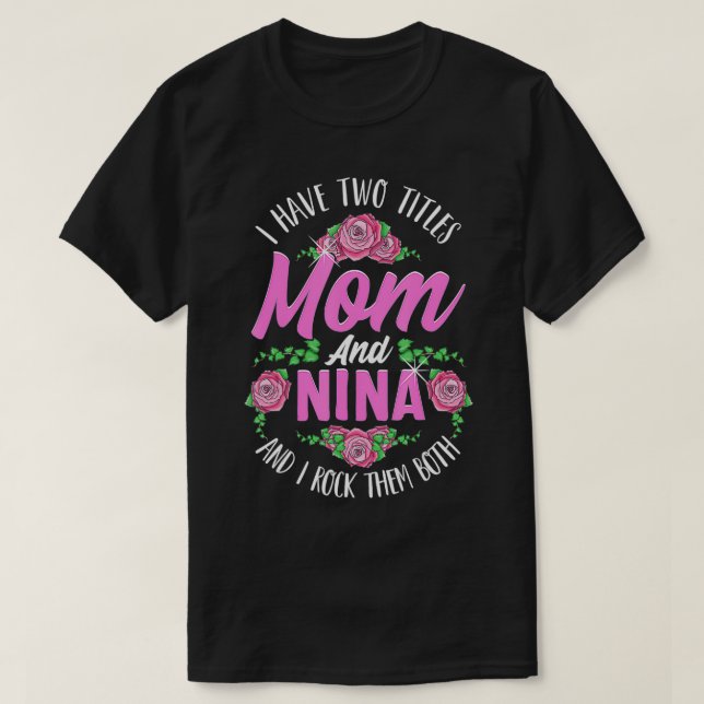 Camiseta Tenho Dois Títulos Mãe E Nina Dia de as mães Gi (Frente do Design)
