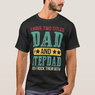 Camiseta Tenho Dois Títulos Pai E Stepdad Pai Orgulhoso R