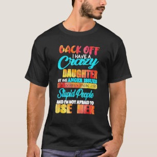 Camiseta Tenho Filha Louca Para Mulheres Rapazes