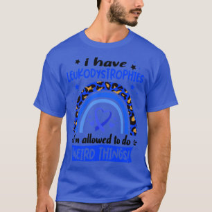 Camiseta Tenho Leukodystrophies que posso fazer T esquisito