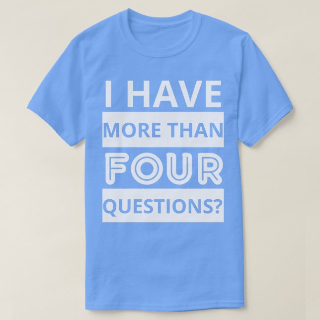 Camiseta tenho mais de quatro perguntas (Frente do Design)