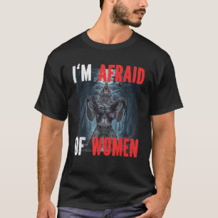 Camiseta Tenho Medo Das Mulheres Lobo Alfa Engraçado Meme D