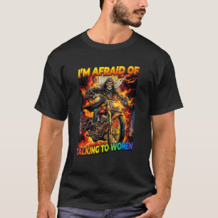 Camiseta Tenho Medo De Falar Com Mulheres Que Cortam O Esqu