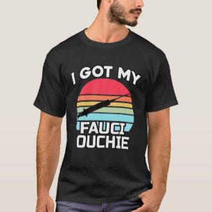 Camiseta Tenho Meu Fauci Ouchie - Engraçado Dr. Fauci - Pr
