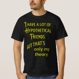 Camiseta Tenho muitos amigos hipotéticos. Filosofia