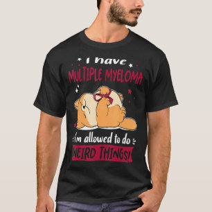 Camiseta Tenho Múltiplos Mieloma que posso fazer T estranho