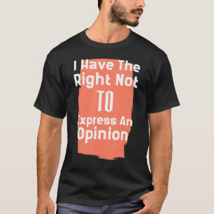 Camiseta Tenho O Direito De Não Exprimir Uma Opinião