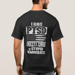 Camiseta Tenho o PTSD Bonito Cansado de Democratas Estúpido