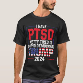 Camiseta Tenho o PTSD Bonito Cansado de Trump Estúpido de D