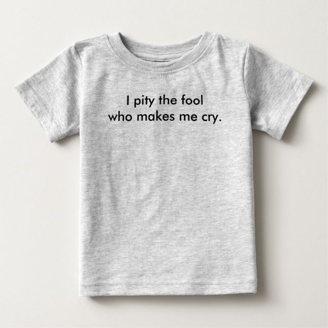 Camiseta Tenho pena do tolo que me faz chorar. (Frente)