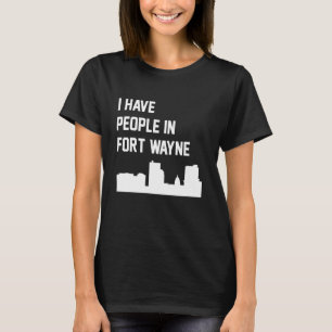 Camiseta Tenho Pessoas Em Fort Wayne Indiana
