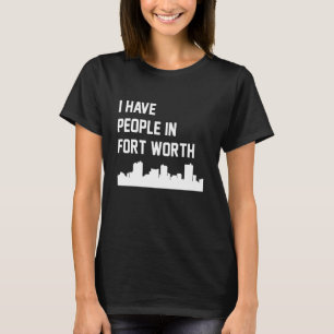 Camiseta Tenho Pessoas em Fort Worth Texas