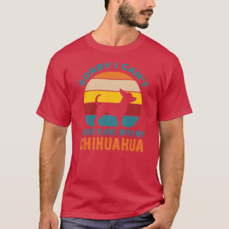 Camiseta Tenho planos com meu Chihuahua, divertido amigo fa