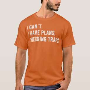 Camiseta Tenho Planos Para Verificar A Caça De Armadilhas