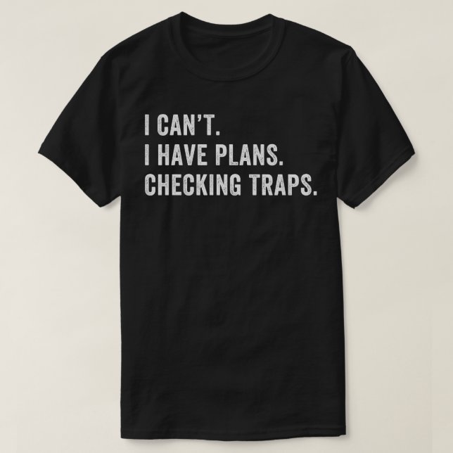 Camiseta Tenho Planos Para Verificar A Caça De Armadilhas (Frente do Design)