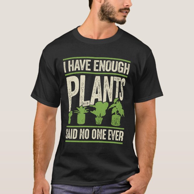 Camiseta Tenho Plantas Suficientes Que Nunca Disseram (Frente)