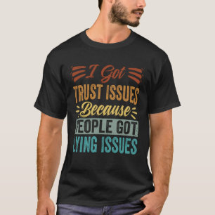Camiseta Tenho Problemas De Confiança Porque O Pessoas Tem 