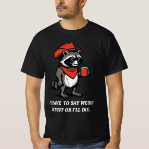 Camiseta Tenho que Dizer Coisas Estranhas Ou Vou Morrer Cow