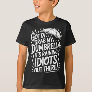 Camiseta Tenho que Pegar Meu Guarda-Chuva Está Chovendo Idi