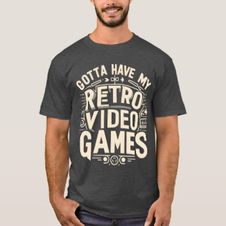 Camiseta Tenho que ter meus jogos de vídeo retrô amigo engr