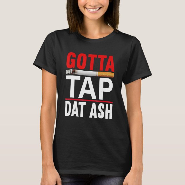 Camiseta Tenho Que Tocar O Cigarro Ash (Frente)